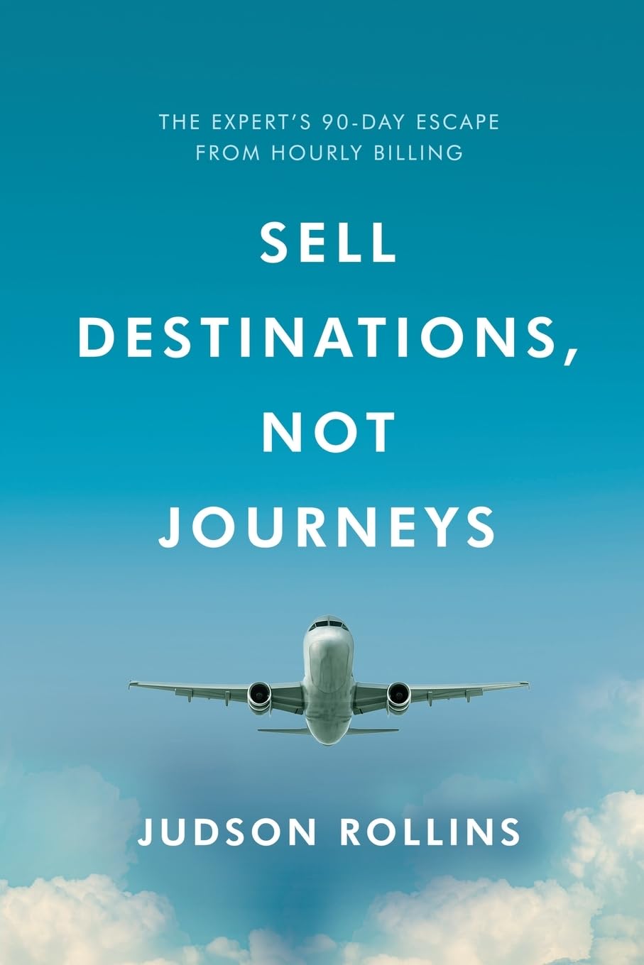 Sell Destinations, Not Journeys: The Expert's 90-Day Escape From Hourly Billing