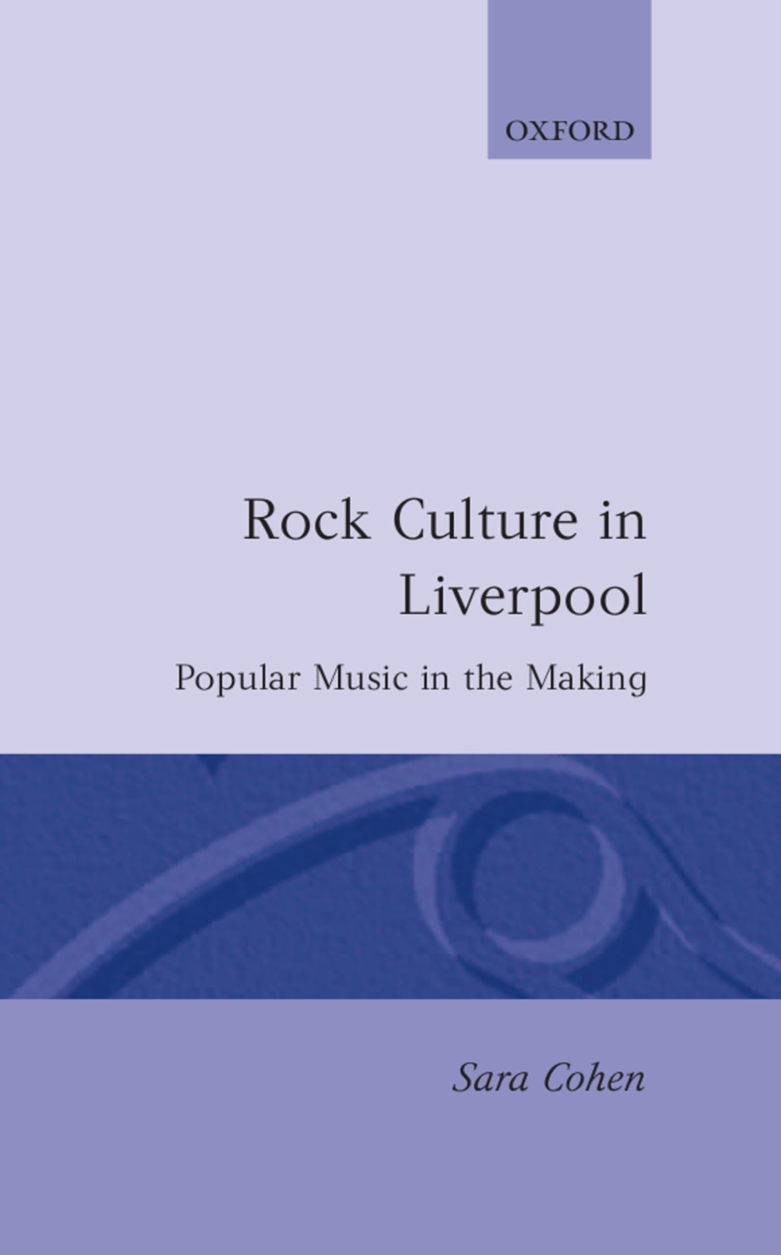 Rock Culture in Liverpool: Popular Music in the Making essai culturel