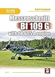  Messerschmitt Bf 109 G with DB 605 A Engine (Yellow Series, Band 1)