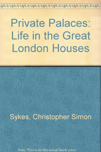 Private Palaces: Life in the Great London Houses B0012JTX0G Book Cover
