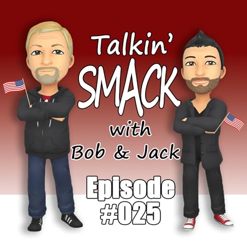 Talkin' Smack with Bob and Jack - Episode #025 cover art