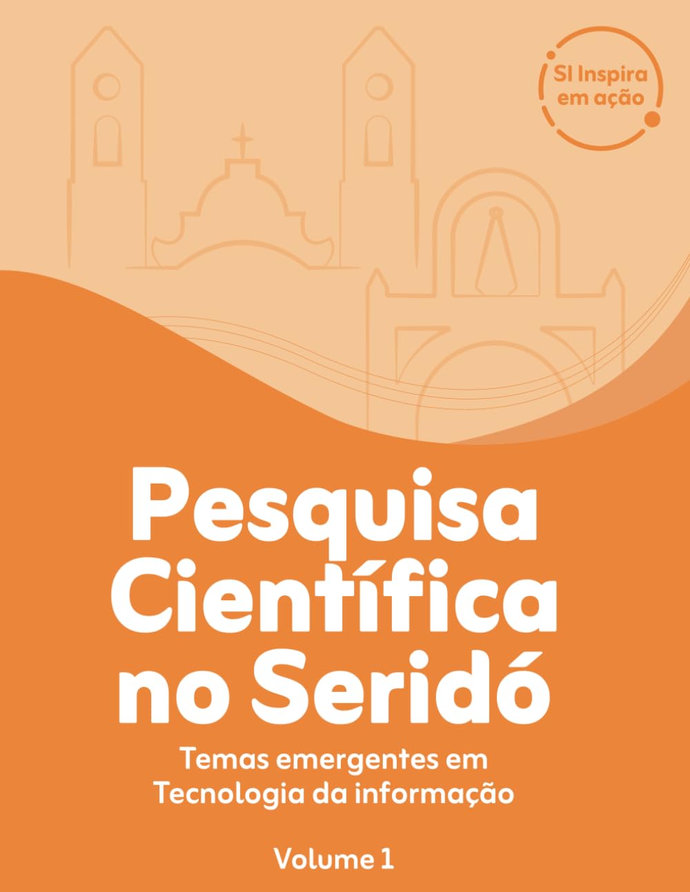 PESQUISA CIENTÍFICA NO SERIDÓ: Temas emergentes em Tecnologia da Informação (SI Inspira em ação)