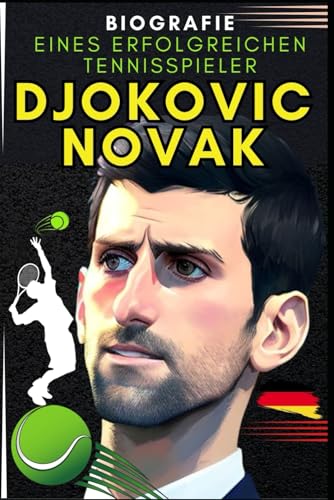 Djokovic Novak: Biografie eines Erfolgreichen Tennisspieler