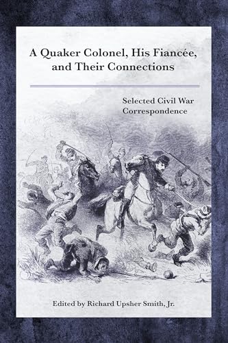 A Quaker Colonel, His Fiancée, and Their Connections