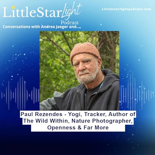 Paul Rezendes - Yogi, Tracker, Author of The Wild Within, Nature Photographer, Openness & Far More