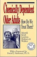Chemically Dependent Older Adults: How Do We Treat Them 0894866036 Book Cover