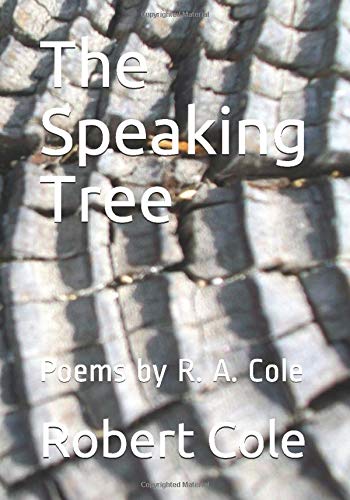 The Speaking Tree: Poems by R. A. Cole