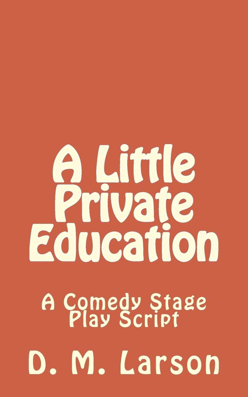 A Little Private Education: A Comedy Stage Play Script