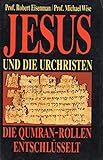 Robert Eisenman: Jesus und die Urchristen - Die Qumran-Rollen entschlüsseln