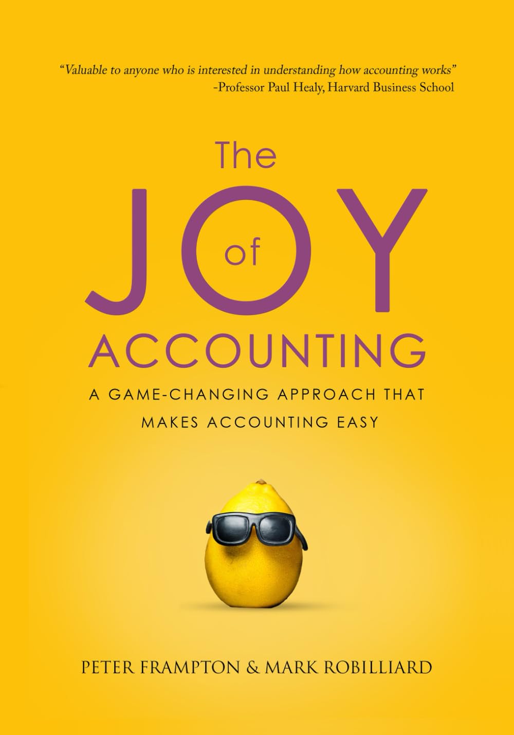 The Joy of Accounting: A Game Changing Approach That Makes Accounting Easy
