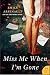 Miss Me When I'm Gone: A Novel