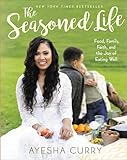 The Seasoned Life: Food, Family, Faith, and the Joy of Eating Well