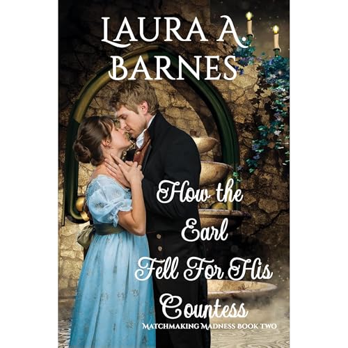 How the Earl Fell for His Countess by Laura A. Barnes episode artwork