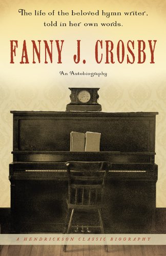 Fanny J. Crosby (Hendrickson Classic Biographies)
