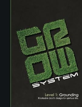Paperback GROW System Level 1: Grounding (Workbook) (GROW System - A Multi-Level Discipleship Framework) Book