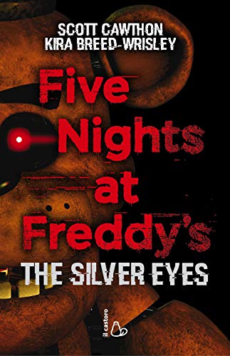 Five nights at Freddy's. The silver eyes (Vol. 1)