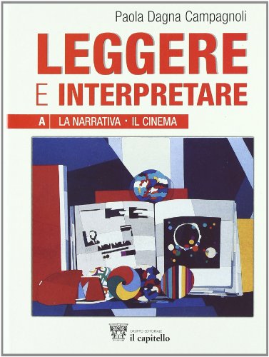  Leggere e interpretare. Vol. A-B. Antologia italiana per il biennio delle Scuole superiori