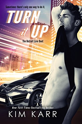 Turn it Up (The Detroit Love Duet Book 2) by [Kim Karr]