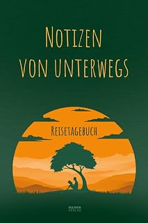 Notizen von unterwegs - Das Reisetagebuch: Für Momente und Eindrücke, die dein Leben verändern - Weltreisen, Urlaube und Städtetrips