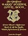 The Unofficial Harry Potter Spell Book: Potter Head's Reference Book of All the Spells, Wand Movements & Potions