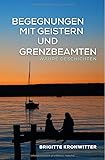 Begegnungen mit Geistern und Grenzbeamten: Wahre Geschichten