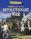 Timeline of the Revolutionary War (Americans at War: A Gareth Stevens Timeline)