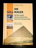 Die Giza-Mauer und der Kampf um das Vermächtnis der alten Hochkulturen: Geheime Forschungen im Pyramiden-Gelände - Rico Paganini, Armin Risi 