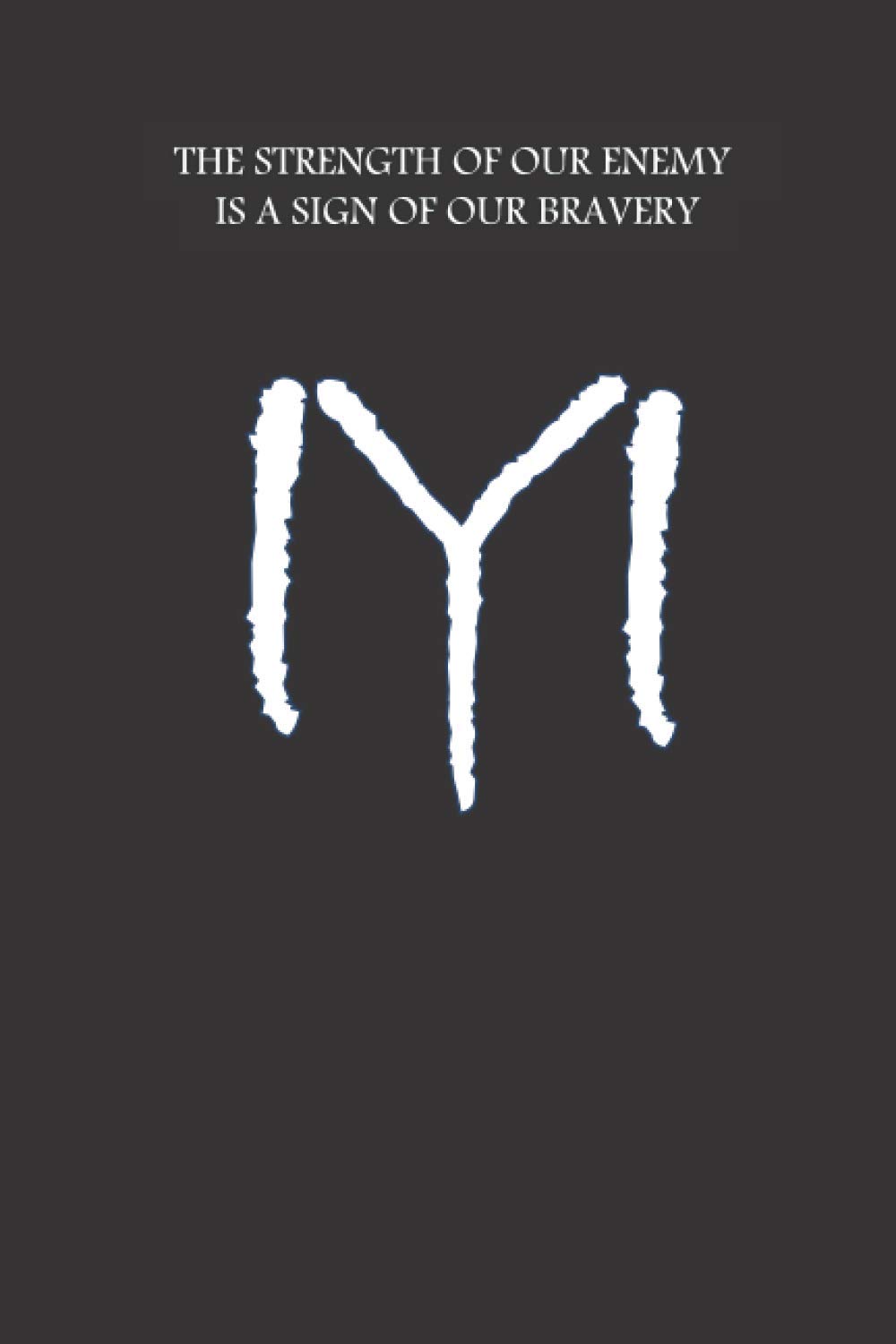 The strength of our enemy is a sign of our bravery: Ertugrul ghazi,Kayi Tribe Ottoman Flag design /undated lined journal composition book with ... gift for man & women,teens kids,students