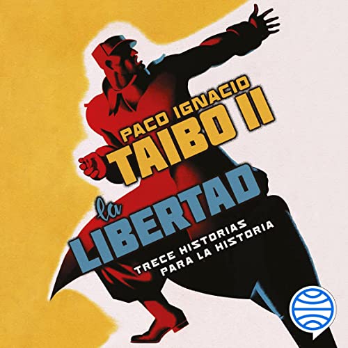 La libertad: Trece historias para la historia
