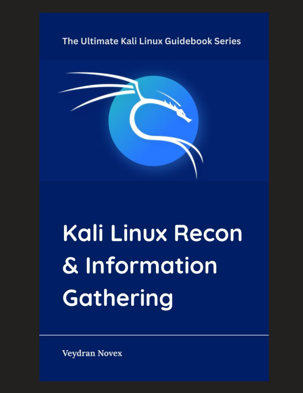 Kali Linux Recon & Information Gathering: 3 (The Ultimate Kali Linux Guidebook Series)