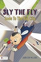 Sly the Fly Goes to the Big City 1682547671 Book Cover