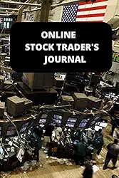 Online Stock Trader's Journal: A blank, lined journal notebook for traders to keep track of their trading, strategies, wins vs. losses. 6" x 9", college ruled, 101 pages.