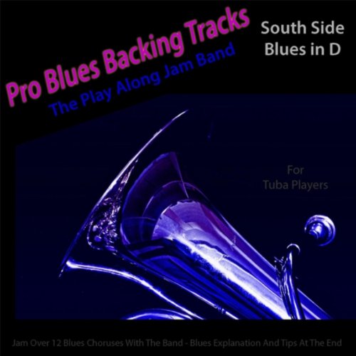 Pro Blues Backing Tracks (South Side Blues in D) [12 Blues Choruses] [For Tuba Players] von Play