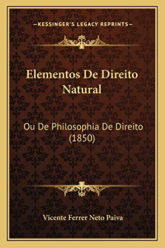 Elementos De Direito Natural: Ou De Philosophia De Direito (1850) (Portuguese Edition)