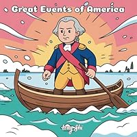 Great Events of America: A Coloring Book with 40+ Illustrations Showcasing Major Milestones, Pivotal Moments and Iconic Figures from America's Past, Ready to Be Brought to Life through Coloring!" B0F6CR6F2W Book Cover
