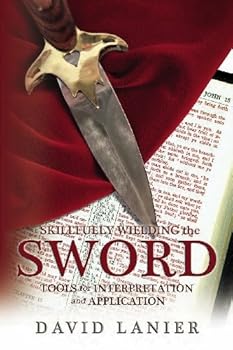 Paperback Skillfully Wielding the Sword: Tools for Interpretation and Application Book
