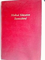 Medical Education Reconsidered : Report of the Endicott House Summer Study on Medical Education July 1965 B000QXQ8Z2 Book Cover
