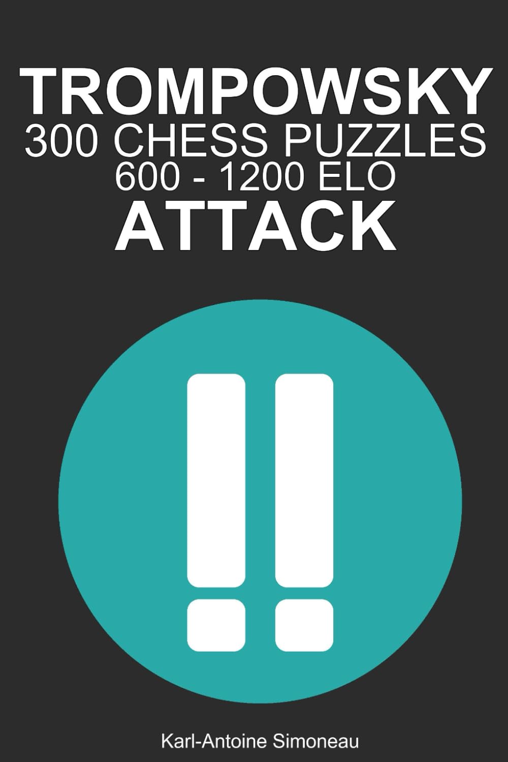 Trompowsky Attack Tactics: 300 Puzzles from 600 - 1200 ELO (Tactics by Opening: White Openings)