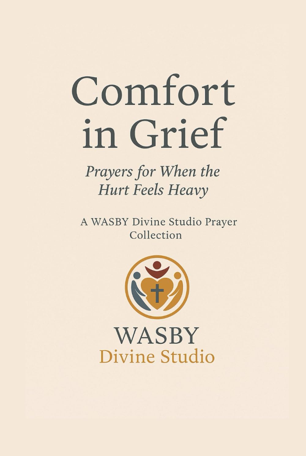 Comfort in Grief: Prayers for When the Hurt Feels Heavy