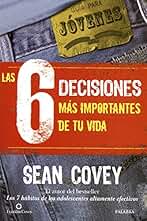6 decisiones Mas Importantes De Tu Vida: Gua para jóvenes (Educación y familia)
