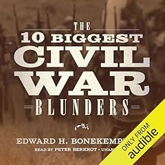 The 10 Biggest Civil War Blunders Audiolibro Por Edward H. Bonekemper III arte de portada