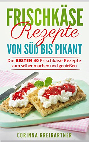 Frischkäse Rezepte von süß bis pikant: Die BESTEN