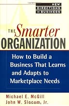 The Smarter Organization: How to Build a Business That Learns and Adapts to Marketplace Needs