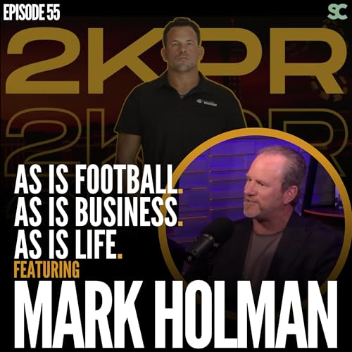 E55: John Cerasani & Mark Holman: As Is Football, as Is Business, as Is Life.