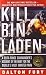 Kill Bin Laden: A Delta Force Commander's Account of the Hunt for the World's Most Wanted Man