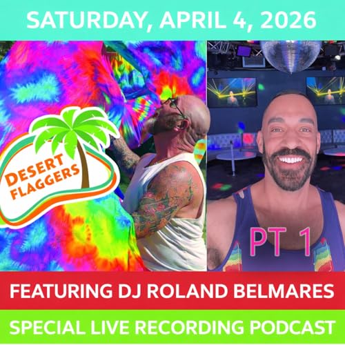 Episode 119: Live Sets - Desert Flaggers @ Wellness Park - Part 1 - Palm Springs, CA - April 4, 2026 - Episode 119