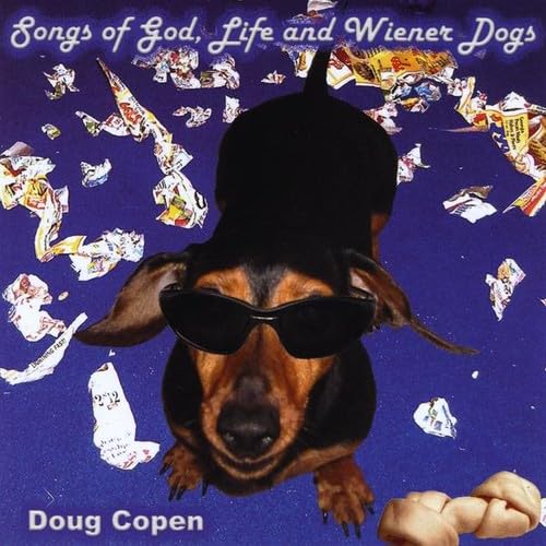 Songs of God Life & Weiner Dogs