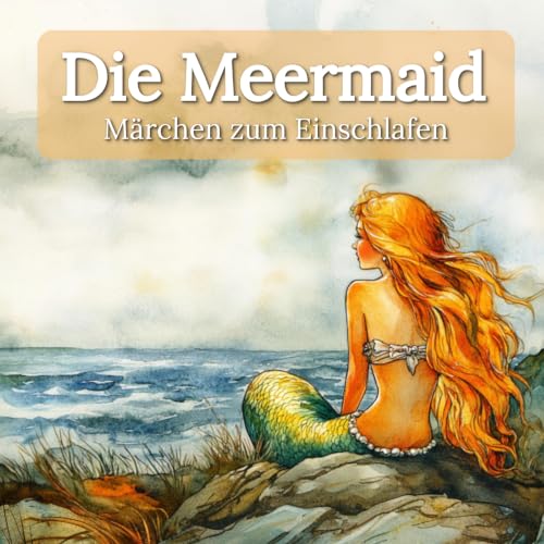 Die Meermaid &ndash; Sanftes M&auml;rchen zum Einschlafen mit echter Stimme
