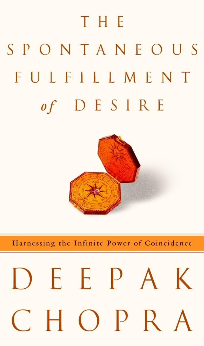 Cover of The Spontaneous Fulfillment of Desire: Harnessing the Infinite Power of Coincidence