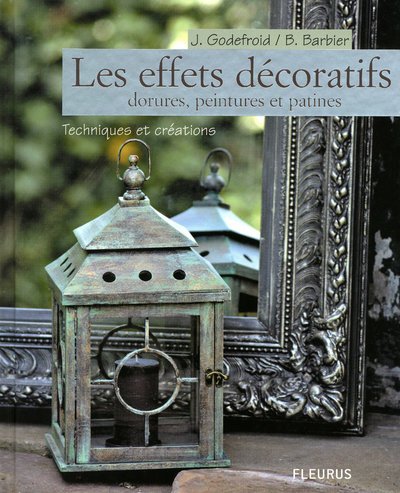 Les effets décoratifs : Dorures, peintures et patines : techniques et créations Livre PDF Gratuit